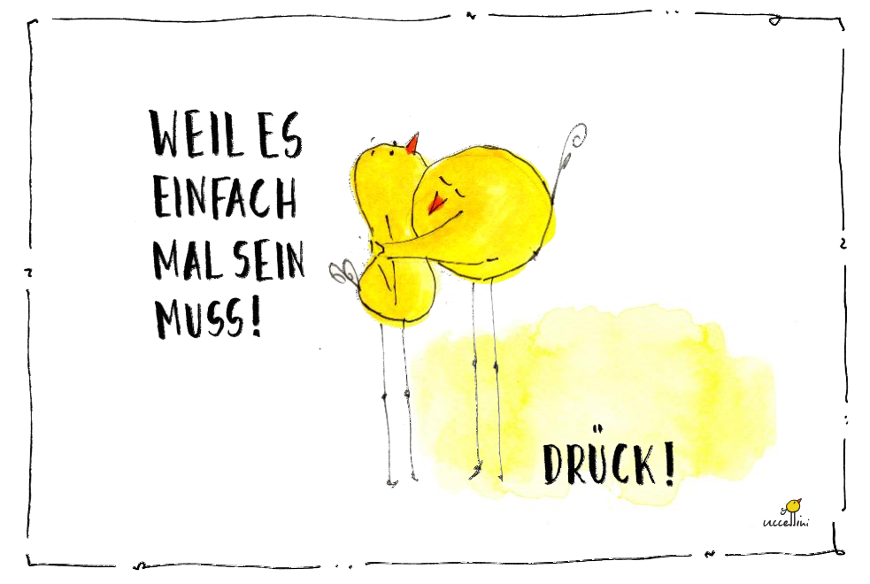 weil es mal sein muss